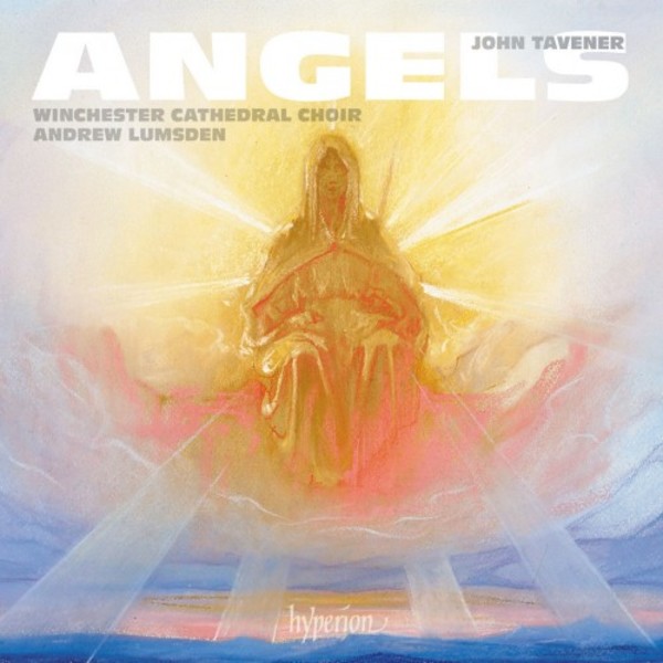 Tavener - Angels & other choral works | Hyperion CDA68255