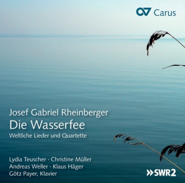 Rheinberger - Die Wasserfee: Secular Songs & Quartets