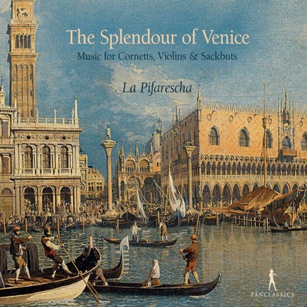 The Splendour of Venice: Music for Cornetts, Violins & Sackbuts | Pan Classics PC10404