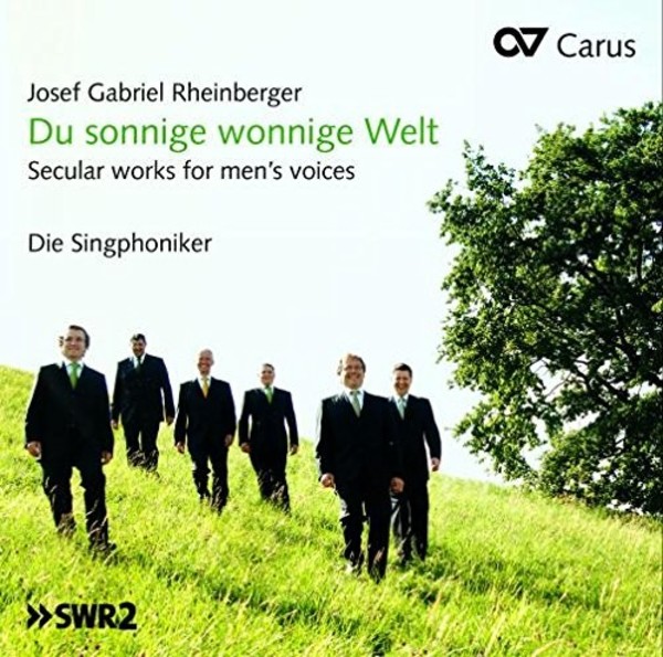 Rheinberger - Du sonnige wonnige Welt: Songs for Male Voices