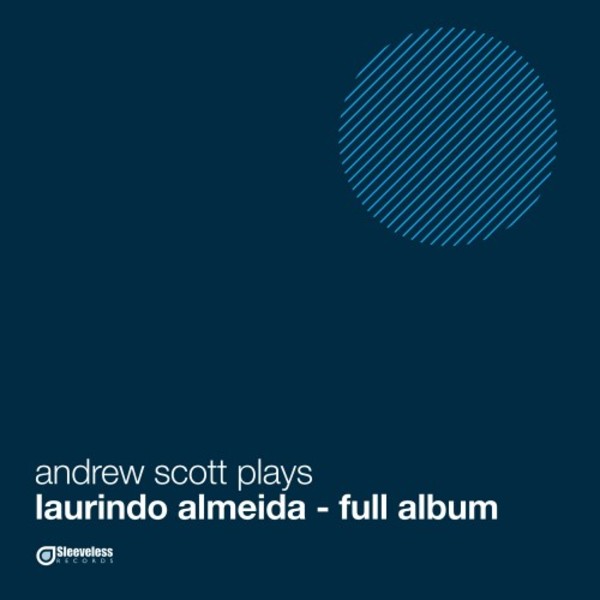 Andrew Scott plays Laurindo Almeida | Sleeveless Records SLV1015