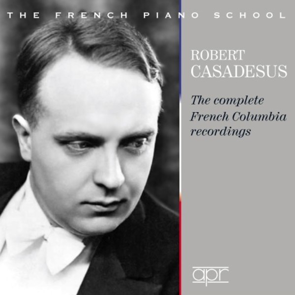 Robert Casadesus: The Complete French Columbia Recordings (1928-1939) | APR APR7404