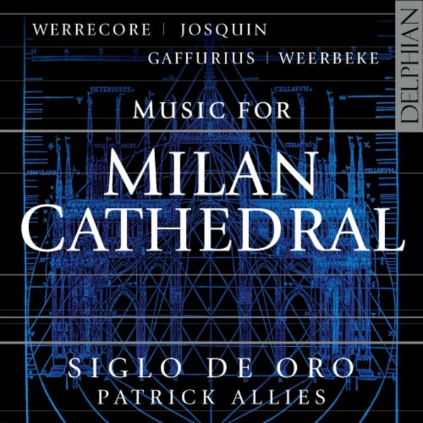 Werrecore, Josquin, Gaffurius, Weerbeke - Music for Milan Cathedral | Delphian DCD34224
