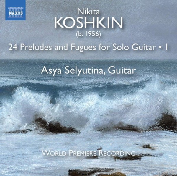 Koshkin - 24 Preludes and Fugues for Guitar Vol.1