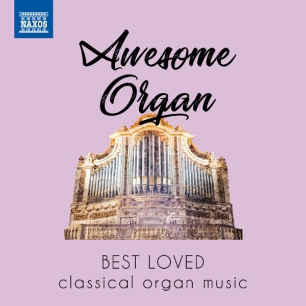 Awesome Organ: Best Loved Classical Organ Music | Naxos 8578179