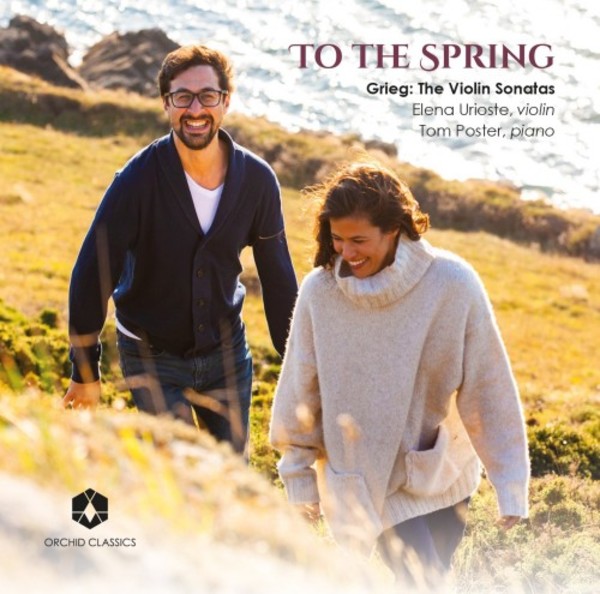 Grieg - To the Spring: The Violin Sonatas | Orchid Classics ORC100126
