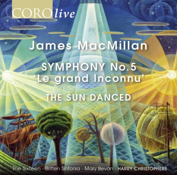 MacMillan - Symphony no.5 Le grand Inconnu, The Sun Danced