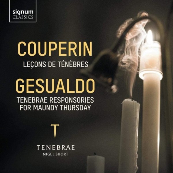 Couperin - Lecons de tenebres; Gesualdo - Tenebrae Responsories for Maundy Thursday