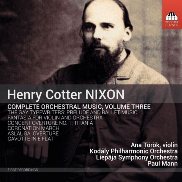 Henry Cotter Nixon - Complete Orchestral Music Vol.3 | Toccata Classics TOCC0374