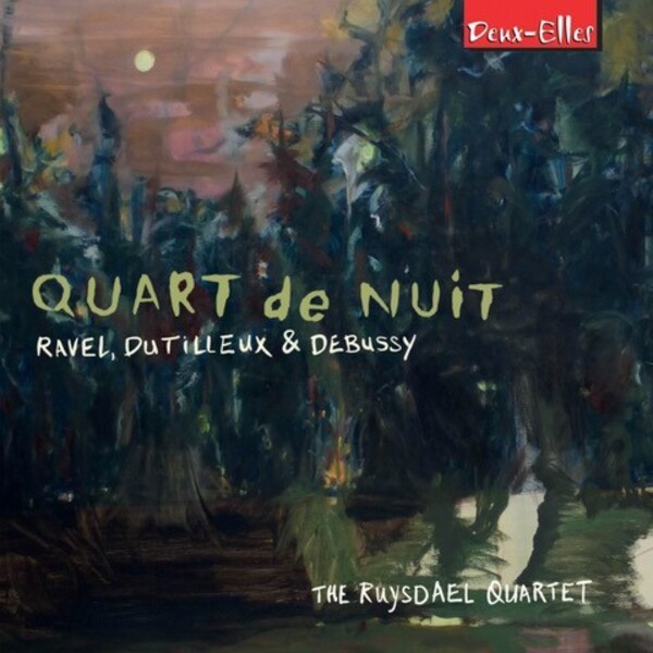 Quart de Nuit: Ravel, Dutilleux & Debussy