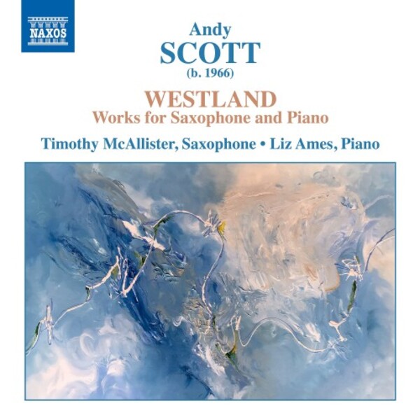 Andy Scott - Westland: Works for Saxophone and Piano | Naxos 8579076