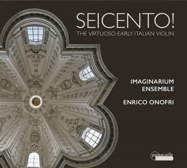 Seicento: The Virtuoso Early Italian Violin | Passacaille PAS1070