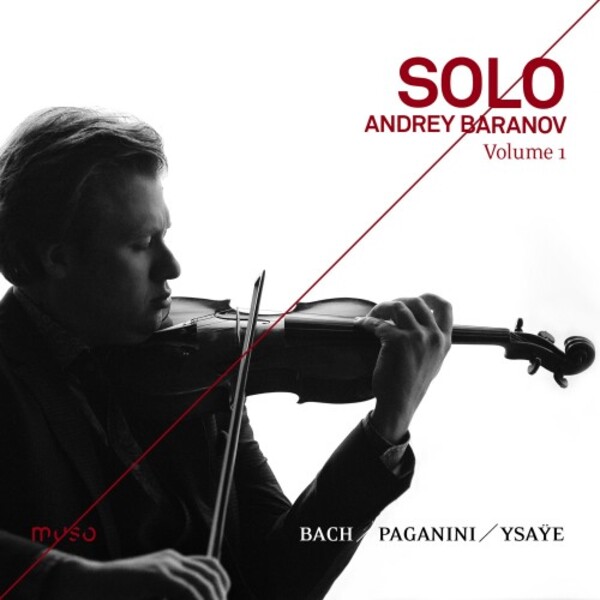 Andrey Baranov: Solo Vol.1 - Bach, Ysaye, Paganini