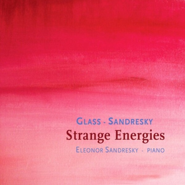 Strange Energies: Piano Etudes by Sandresky & Glass | Orange Mountain Music OMM7019