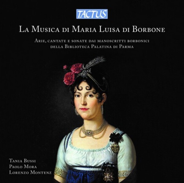 The Music of Maria Luisa di Borbone: Arias, Cantatas and Sonatas | Tactus TC740002