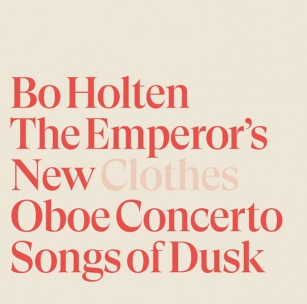 Holten - The Emperors New Clothes, Oboe Concerto, Songs of Dusk | Dacapo 6220701