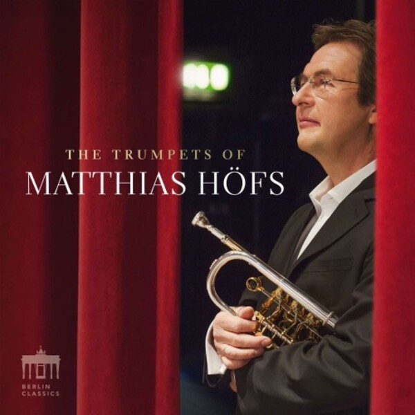 The Trumpets of Matthias Hofs | Berlin Classics 0301600BC