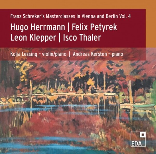 Franz Schrekers Masterclasses in Vienna & Berlin Vol.4: Herrmann, Petyrek, Klepper, Thaler | EDA Records EDA46