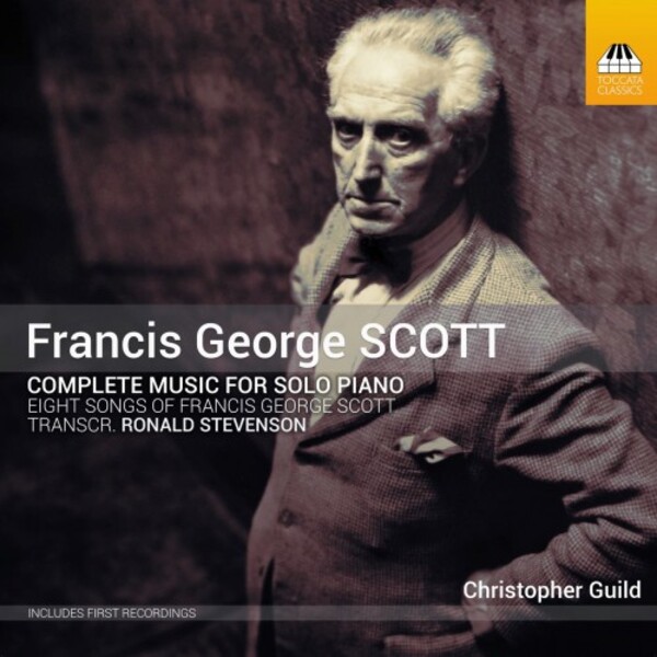 FG Scott - Complete Music for Solo Piano, 8 Songs (transcr. Stevenson) | Toccata Classics TOCC0547