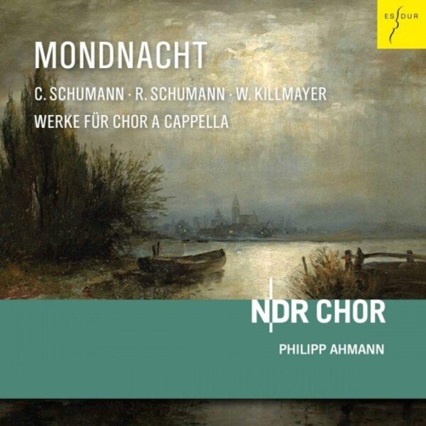 Mondnacht: Works for A Cappella Choir by C & R Schumann & W Killmayer | Es-Dur ES2078