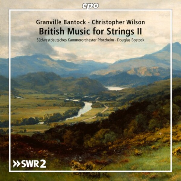 British Music for Strings Vol.2: Bantock & Wilson | CPO 5553952