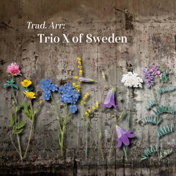 Trio X of Sweden: Trad. Arr.