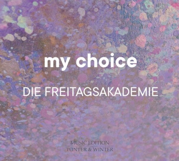 My Choice: Die Freitagsakademie | Winter & Winter 9102732