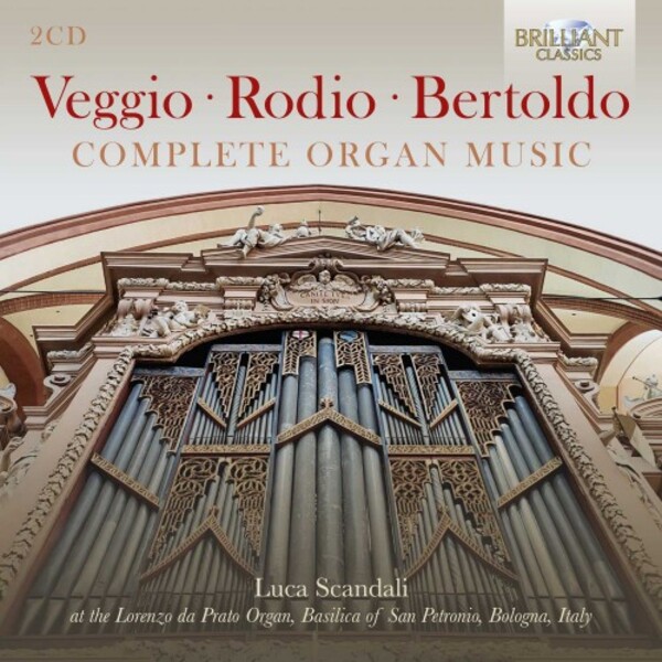Veggio, Rodio, Bertoldo - Complete Organ Music | Brilliant Classics 95804