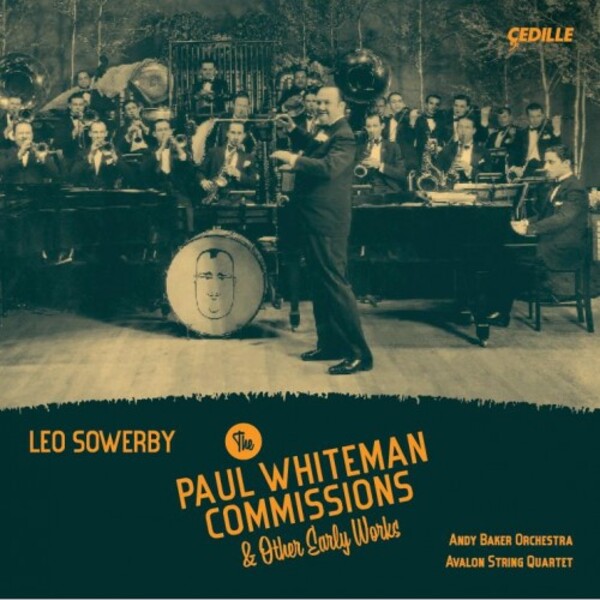 Sowerby - The Paul Whiteman Commissions & Other Early Works | Cedille Records CDR90000205