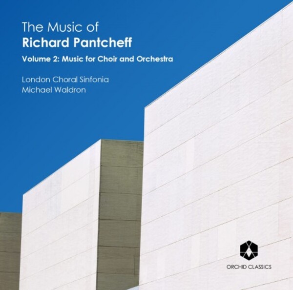The Music of Richard Pantcheff Vol.2: Music for Choir and Orchestra | Orchid Classics ORC100175