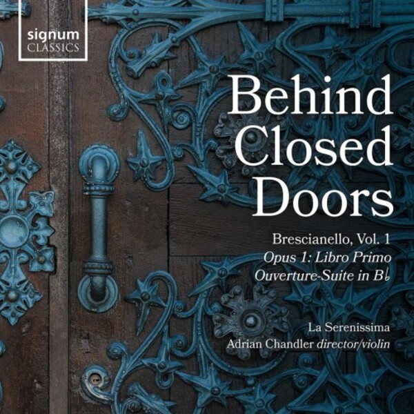 Behind Closed Doors: Brescianello Vol.1 - Opus 1 Concerti & Sinphonie | Signum SIGCD693