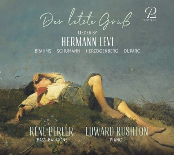 Der letzte Grab: Lieder by Levi, Brahms, Schumann, etc. | Prospero Classical PROSP0018