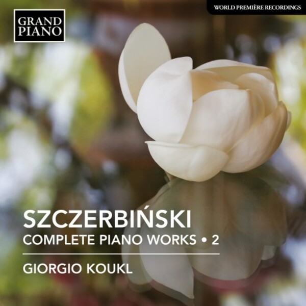 Szczerbinski - Complete Piano Works Vol.2 | Grand Piano GP884