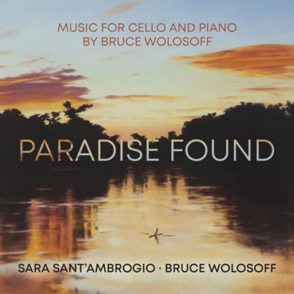 Wolosoff - Paradise Found: Music for Cello and Piano | Avie AV2492
