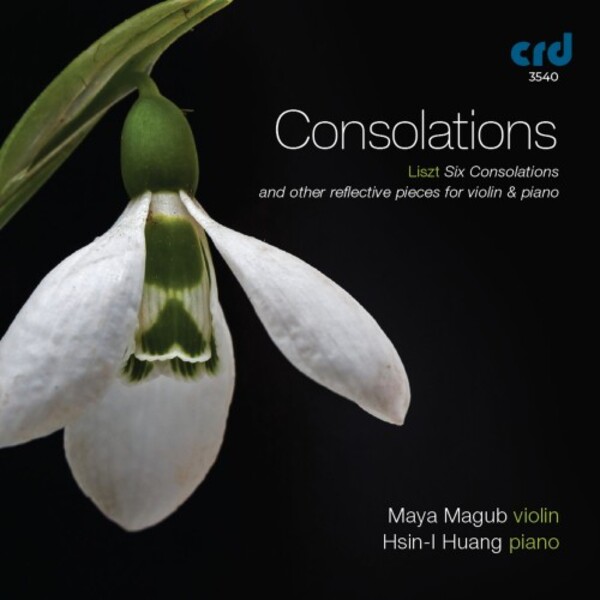 Liszt - Six Consolations & Other Reflective Pieces for Violin & Piano | CRD CRD3540