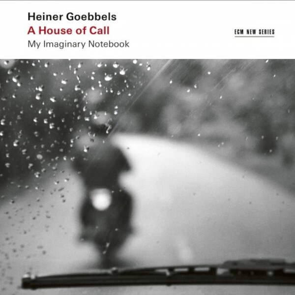 Goebbels - A House of Call: My Imaginary Notebook | ECM New Series 4858039