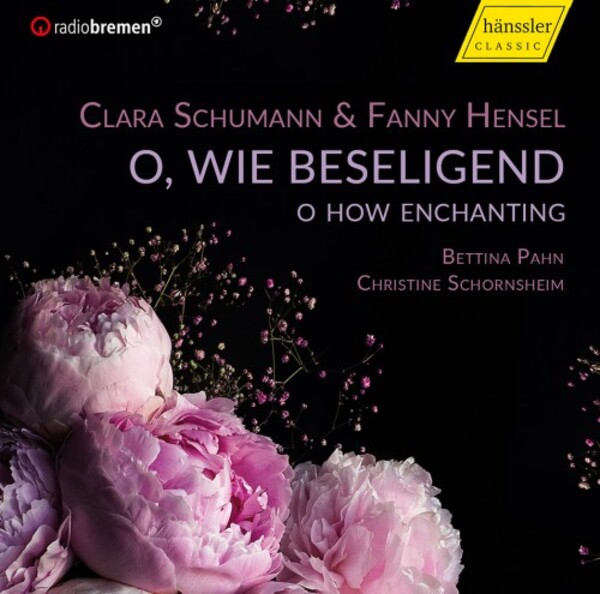 C Schumann & F Hensel - O, wie beseligend: Songs | Haenssler Classic HC20026