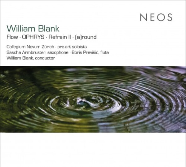 Blank - Flow, OPHRYS, Refrain II, (a)round | Neos Music NEOS12212