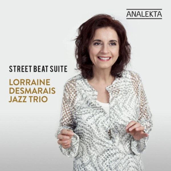 Lorraine Desmarais Jazz Trio: Street Beat Suite | Analekta AN29300