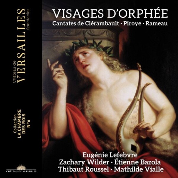 Visages dOrphee: Cantatas by Clerambault, Piroys & Rameau