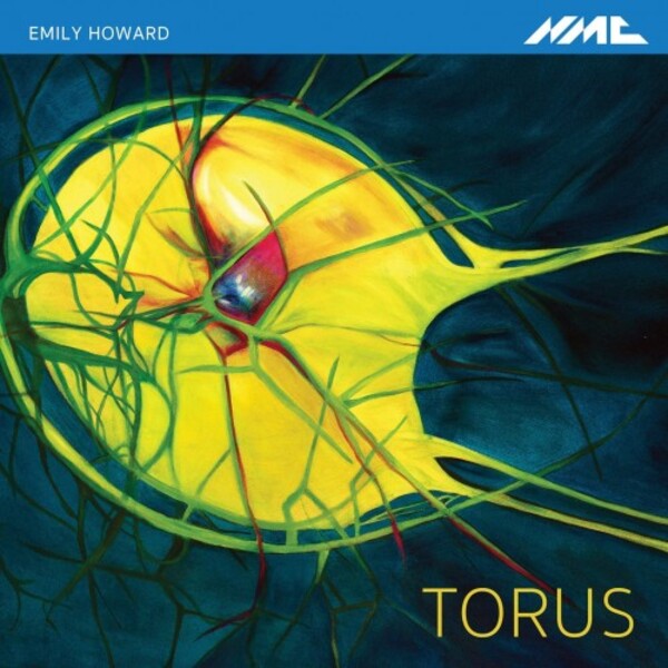 Emily Howard - Torus | NMC Recordings NMCD274