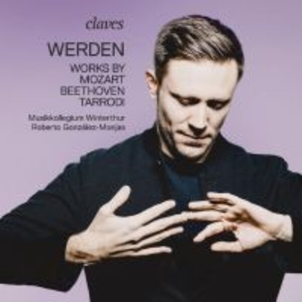 Werden: Works by Mozart, Beethoven and Tarrodi | Claves CD3076