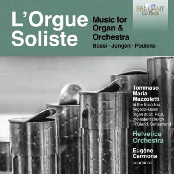 Bossi, Jongen, Poulenc - LOrgue Soliste: Music for Organ & Orchestra | Brilliant Classics 96955