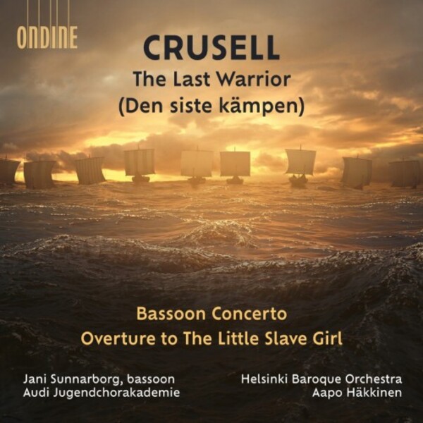 Crusell - The Last Warrior, Bassoon Concerto, Overture to The Little Slave Girl | Ondine ODE14242