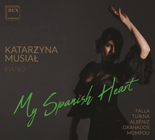 My Spanish Heart: Falla, Turina, Albeniz, Granados, Mompou | Dux DUX1448