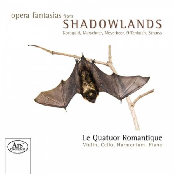 Opera Fantasies from the Shadowlands: Korngold, Marschner, Meyerbeer, etc. | Ars Produktion ARS38075