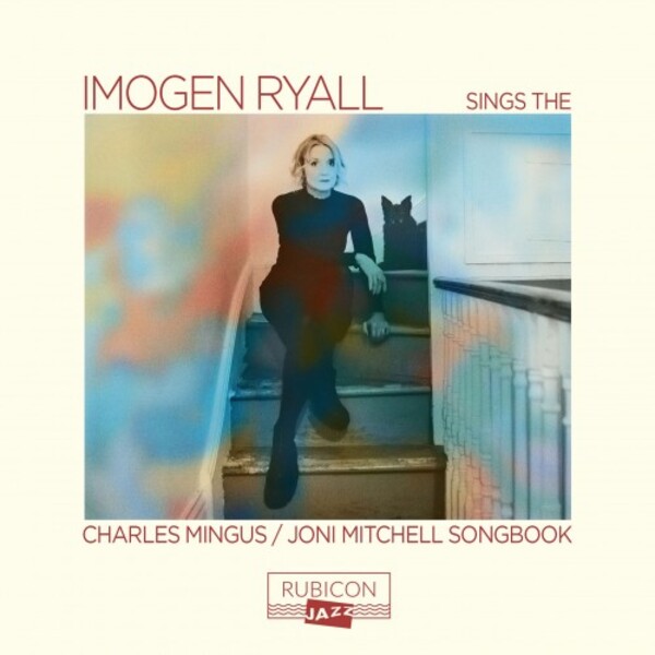 Imogen Ryall sings the Charles Mingus-Joni Mitchell Songbook | Rubicon RJZ1000