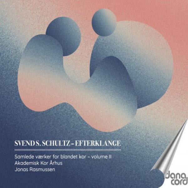 SS Schultz - Efterklange: Complete Works for Mixed Choir Vol.2 | Danacord DACOCD952