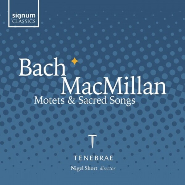 Bach & MacMillan - Motets & Sacred Songs | Signum SIGCD773