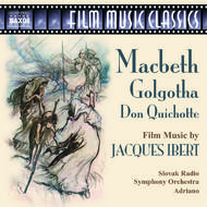 Ibert - Macbeth, Golgotha, Don Quichotte | Naxos - Film Music Classics 8557607